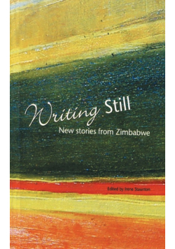 Writing Still - New stories from Zimbabwe