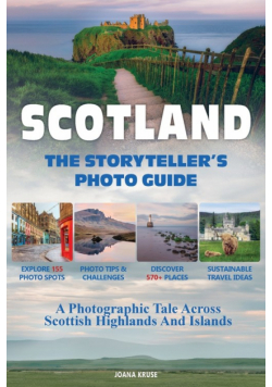 SCOTLAND - The Storyteller's Photo Guide