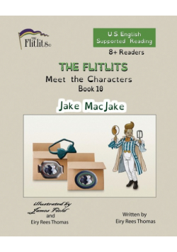 THE FLITLITS, Meet the Characters, Book 10, Jake MacJake, 8+Readers, U.S. English, Supported Reading