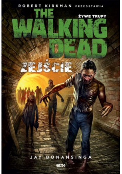 The Walking Dead. Żywe Trupy. Zejście