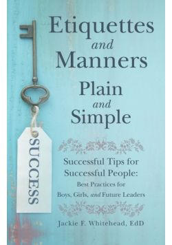 Etiquettes and Manners Plain and Simple