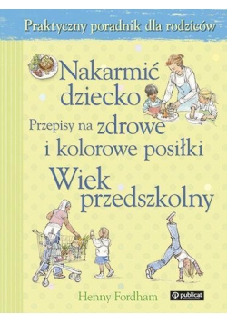 Nakarmić dziecko. Przepisy na zdrowe i kolorowe...