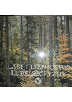 Lasy i leśnictwo Lubelszczyzny