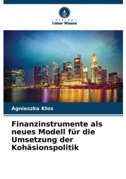 Finanzinstrumente als neues Modell für die Umsetzung der Kohäsionspolitik