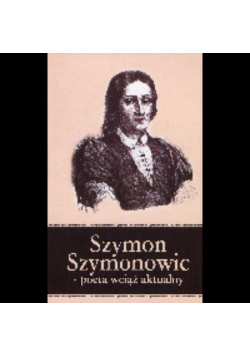 Szymon Szymonowic poeta wciąż aktualny