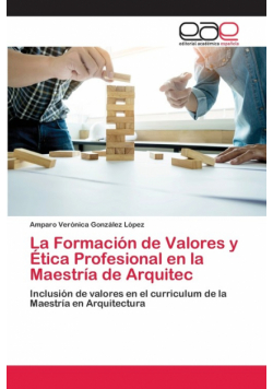 La Formación de Valores y Ética Profesional en la Maestría de Arquitec