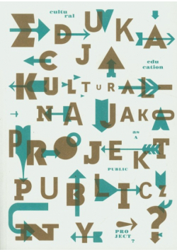 Edukacja kulturalna jako projekt publiczny