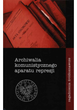 Archiwalia komunistycznego aparatu represji