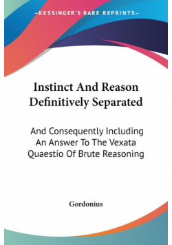 Instinct And Reason Definitively Separated