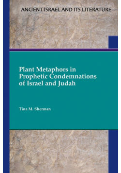 Plant Metaphors in Prophetic Condemnations of Israel and Judah