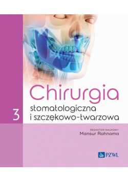 Chirurgia stomatologiczna i szczękowo-twarzowa Tom 3