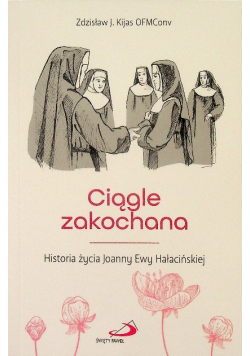 Ciągle zakochana Historia życia Joanny Ewy Hałacińskiej