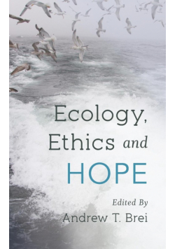 Ecology, Ethics and Hope