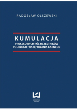 Kumulacja procesowych ról uczestników polskiego postępowania karnego