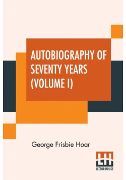 Autobiography Of Seventy Years (Volume I)