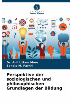 Perspektive der soziologischen und philosophischen Grundlagen der Bildung