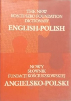 Nowy słownik fundacji kościuszkowskiej angielsko - polski