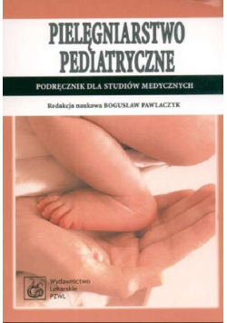Pielęgniarstwo pediatryczne Podręcznik dla studiów medycznych