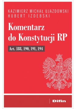 Komentarz do Konstytucji RP art. 188, 190, 191, 194