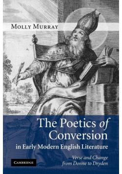 The Poetics of Conversion in Early Modern English Literature
