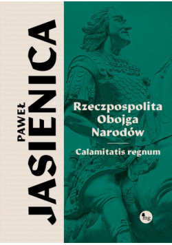 Rzeczpospolita obojga narodów. Calamitatis regnum
