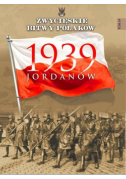 Zwycięskie Bitwy Polaków Tom 69 Jordanów 1939