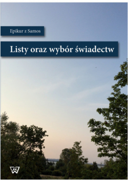 Epikur z Samos Listy i wybór świadectw