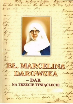 Bł Marcelina Darowska Dar na trzecie tysiąclecie