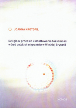 Religia w procesie kształtowania tożsamości wśród polskich migrantów w Wielkiej Brytanii