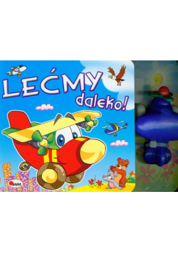 Lećmy daleko Książeczka z zabawką