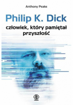 Philip K Dick Człowiek który pamiętał przyszłość