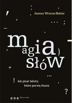 Magia słów Jak pisać teksty które porwą tłumy