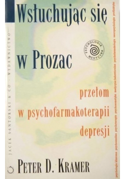 Wsłuchując się w Prozac Przełom w psychofarmakoterapii depresji