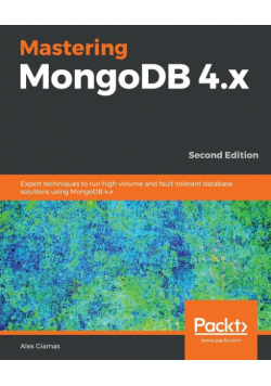 Mastering MongoDB 4.x - Second Edition