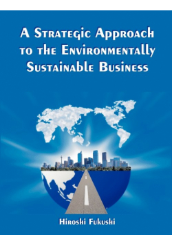 A Strategic Approach to the Environmentally Sustainable Business