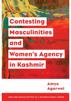 Contesting Masculinities and Women's Agency in Kashmir
