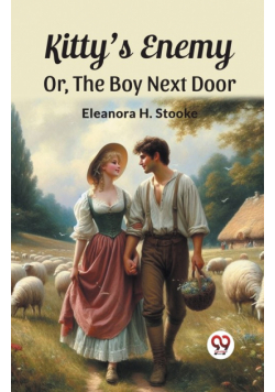 Kitty'S Enemy Or, The Boy Next Door