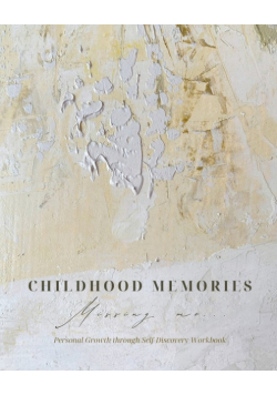 Childhood memories - Missing me - Personal growth through self-discovery workbook
