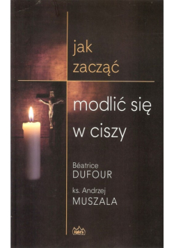 Jak zacząć modlić się w ciszy