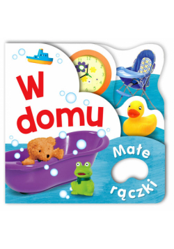 Małe rączki W domu