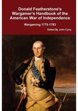 Donald Featherstone's Wargamer's Handbook of the American War of Independence Wargaming 1775-1783