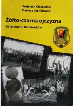 Żółto czarna ojczyzna 90 lat Ruchu Radzionków