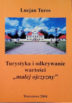 Turystyka i odkrywanie wartości malej ojczyzny