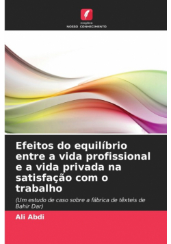 Efeitos do equilíbrio entre a vida profissional e a vida privada na satisfação com o trabalho