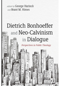 Dietrich Bonhoeffer and Neo-Calvinism in Dialogue