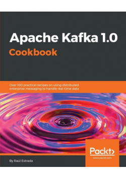 Apache Kafka 1.0 Cookbook