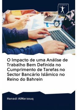 O Impacto de uma Análise de Trabalho Bem Definida no Cumprimento de Tarefas no Sector Bancário Islâmico no Reino do Bahrein