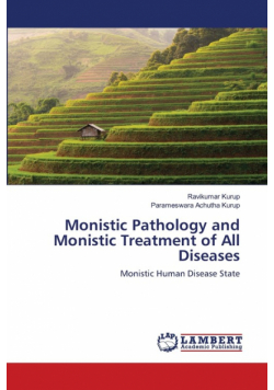 Monistic Pathology and Monistic Treatment of All Diseases