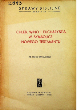 Chleb Wino i Eucharystia w symbolice Nowego Testamentu