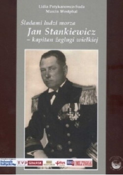 Śladami ludzi morza Jan Stankiewicz kapitan żeglugi wielkiej